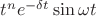 $t^{n} e^{-\delta t}\sin \omega t  $