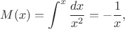 $$
M(x)=\int^x \frac{dx}{x^2}=-\frac{1}{x},
$$ $$
M(x)=\int^x \frac{dx}{x^2}=-\frac{1}{x},
$$