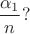 $\dfrac{\alpha_1}{n}?$