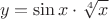 $$y = \sin x \cdot \root 4 \of x $$