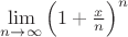 $\lim \limits_{n\to \infty}\Big (1+\frac {x}{n}\Big )^n$
