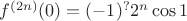 $f^{(2n)}(0)=(-1)^{?}2^{n}\cos1$