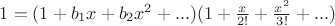 $1=(1+b_1 x+b_2 x^2+...)(1+\frac{x}{2!}+\frac{x^2}{3!}+...)$