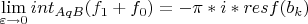 $\lim\limits_{\varepsilon \to 0} int_{AqB} ({f_1+f_0}) = -\pi*i*resf(b_k) $
