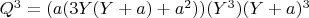 $Q^3=(a(3Y(Y+a)+a^2))(Y^3)(Y+a)^3$