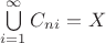 $\bigcup\limits_{i=1}^{\infty} C_{n}_{i} = X$