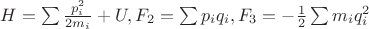 $H=\sum\frac{p_i^2}{2m_i}+U, F_2=\sum{p_i}{q_i},F_3=-\frac{1}{2}\sum{m_i}{q_i^2}$ $H=\sum\frac{p_i^2}{2m_i}+U, F_2=\sum{p_i}{q_i},F_3=-\frac{1}{2}\sum{m_i}{q_i^2}$