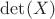 $\det(X)$