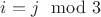 $i=j\mod 3$ $i=j\mod 3$