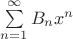 $\sum\limits_{n=1}^{\infty}B_nx^n$