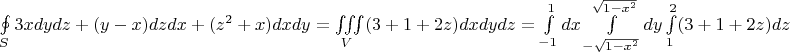 $\mathop{\oint\limits_{S} 3xdydz + (y-x)dzdx +(z^2+x) dxdy = \iiint\limits_{V} (3+1+2z) dxdydz = \int\limits_{-1}^{1} dx \int\limits_{-\sqrt{1-x^2}}^{\sqrt{1-x^2}} dy \int\limits_{1}^{2} (3+1+2z) dz $