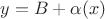 $y = B + \alpha (x)$