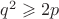 $q^2 \geqslant 2p$