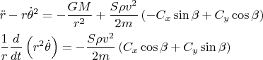 $$\begin{gathered}  \ddot r - r\dot \theta ^2  =  - \frac{{GM}}{{r^2 }} + \frac{{S\rho v^2 }}{{2m}}\left( { - C_x \sin \beta  + C_y \cos \beta } \right) \hfill \\  \frac{1}{r}\frac{d}{{dt}}\left( {r^2 \dot \theta } \right) =  - \frac{{S\rho v^2 }}{{2m}}\left( {C_x \cos \beta  + C_y \sin \beta } \right) \hfill \\ \end{gathered} $$