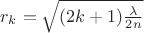 $r_k =\sqrt{(2k+1)\frac{\lambda}{2n}}$