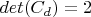 $det(C_d)=2$
