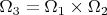 $\Omega_{3} = \Omega_{1} \times \Omega_{2}$