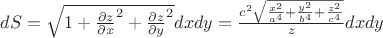 $ dS = \sqrt{1+{\frac{\partial z}{\partial x}^2} + {\frac{\partial z}{\partial y}^2}} dxdy = \frac{c^2 \sqrt{\frac{x^2}{a^4}+\frac{y^2}{b^4}+\frac{z^2}{c^4}}}{z} dxdy$