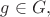 $g \in G,$