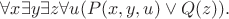 $\forall x\exists y\exists z\forall u (P(x, y, u) \vee Q(z)).$