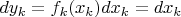 $dy_k = f_k(x_k)dx_k = dx_k$