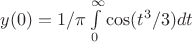 $y(0)=1/\pi\int\limits_0^\infty \cos(t^3/3)dt$ $y(0)=1/\pi\int\limits_0^\infty \cos(t^3/3)dt$