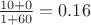 $\frac{10+0}{1+60}=0.16$