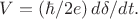 $V=(\hbar/2e)\,d\delta/dt}.$
