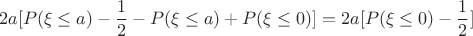 $$
2a[P(\xi\leq a)-\frac{1}{2}-P(\xi\leq a)+P(\xi\leq 0)]=2a[P(\xi\leq 0)-\frac{1}{2}]
$$
