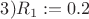 $3)R_1:=0.2$