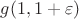 $g(1,1+\varepsilon)$