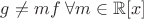 $g\ne mf\;\forall m\in\mathbb R[x]$