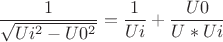 \dfrac{1}{\sqrt{Ui^2-U0^2}}=\dfrac{1}{Ui}}+\dfrac{U0}{U*Ui}