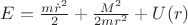 $E=\frac{m\dot{r}^2}{2}+\frac{M^2}{2mr^2}+U(r)$