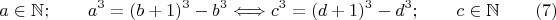 $$a\in \mathbb {N};\qquad a^3=(b+1)^3-b^3\Longleftrightarrow {c^3=(d+1)^3-d^3 };\qquad c\in \mathbb N\qquad\e(7)$$