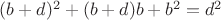 $(b+d)^2+(b+d)b+b^2=d^2$