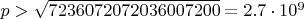 $p>\sqrt{7236072072036007200}=2.7\cdot10^9$