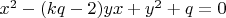 $x^2-(kq-2)yx+y^2+q=0$