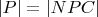 $|P| = |NPC|$