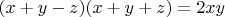 $(x+y-z)(x+y+z)=2xy $