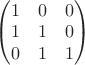 $\left(\begin{matrix}1& 0 & 0\\1& 1 & 0\\0 & 1 & 1\end{matrix}\right)$