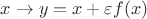 $x\to y=x+\varepsilon f(x)$