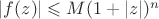 $\left\lvert f(z)\right\rvert \leqslant M(1+\left\lvert z\right\rvert)^n$