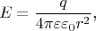 $$E=\frac q{4\pi\varepsilon\varepsilon_0r^2}\text{,}$$