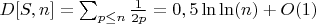 $D[S,n]=\sum_{p \leq n} {\frac{1}{2p}}=0,5\ln\ln(n)+O(1)$