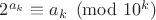 $2^{a_k}\equiv a_k\pmod{10^k}$