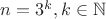$n=3^k,k\in\mathbb{N}$