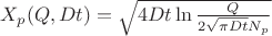 $X_{p}(Q,Dt)=\sqrt{4Dt\ln{\frac{Q}{2 \sqrt{\pi Dt} N_{p}}}}$ $X_{p}(Q,Dt)=\sqrt{4Dt\ln{\frac{Q}{2 \sqrt{\pi Dt} N_{p}}}}$