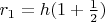 $r_{1}=h(1+\frac{1}{2})$