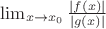 $\lim_{x\to x_0}\frac{|f(x)|}{|g(x)|}$